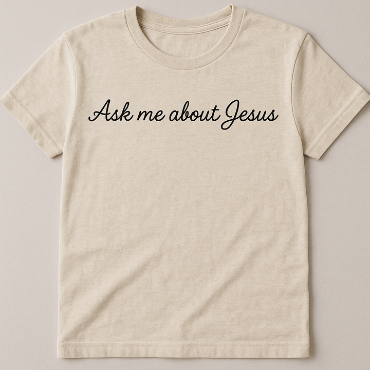 In store  Ask Me About Jesus Tee