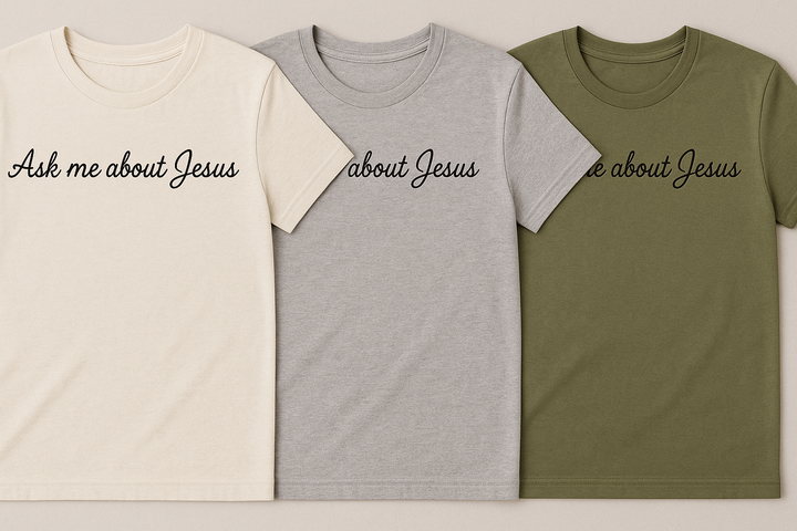 In store  Ask Me About Jesus Tee