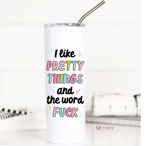 I Like Pretty Things... Travel Cup - The Teal Antler Boutique