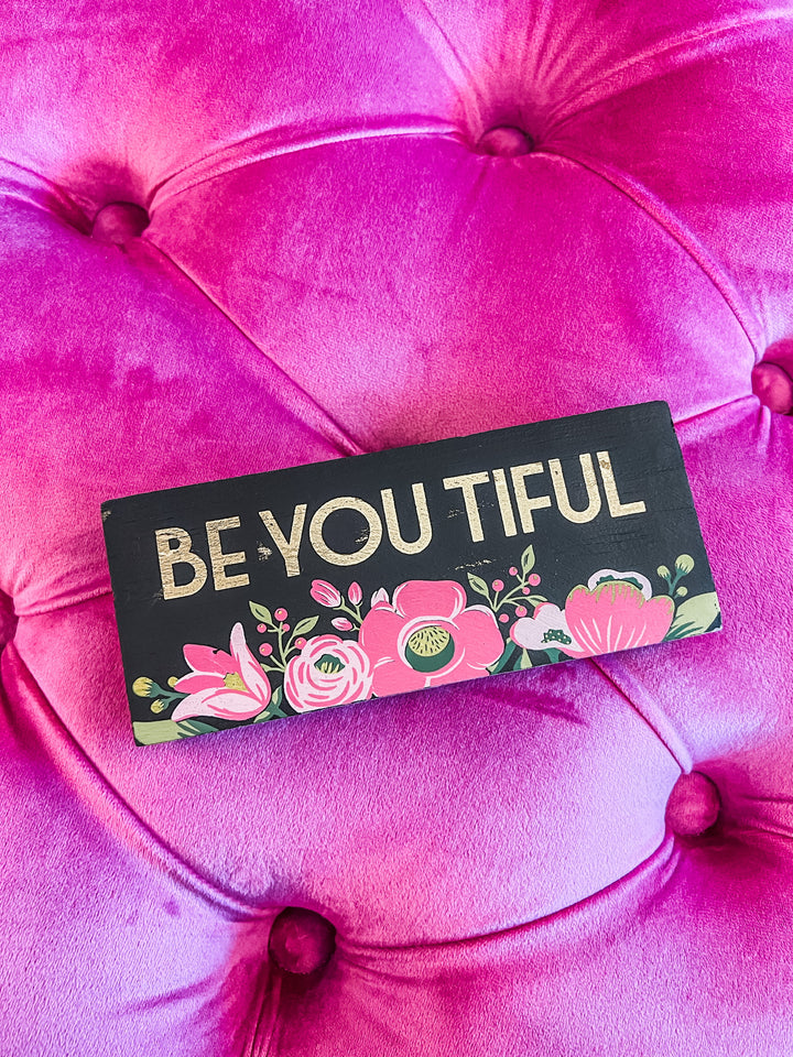 Be You Tiful Sign - The Teal Antler Boutique